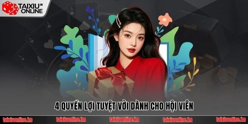 4 quyền lợi tuyệt vời dành cho hội viên