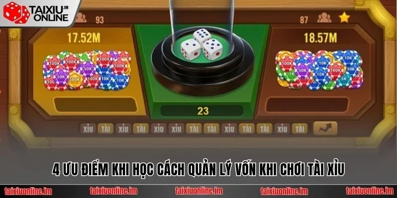 4 ưu điểm khi học cách quản lý vốn khi chơi tài xỉu