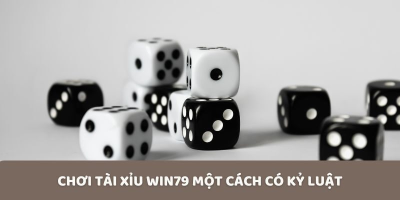 Chơi tài xỉu Win79 một cách có kỷ luật