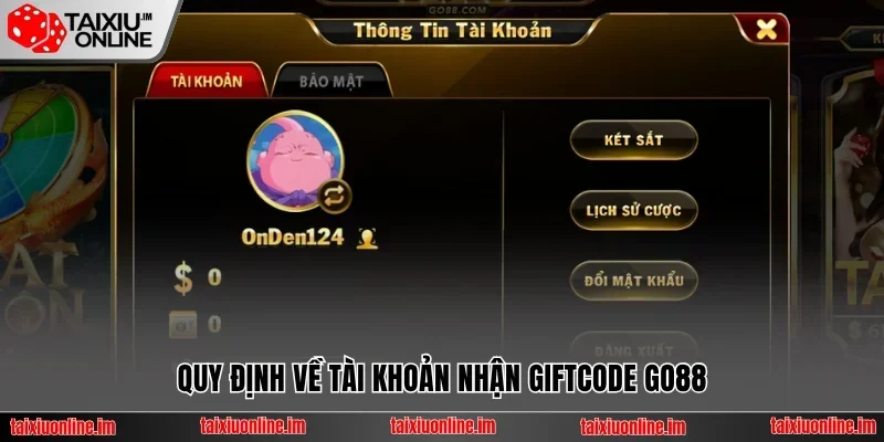 Quy định về tài khoản nhận giftcode Go88