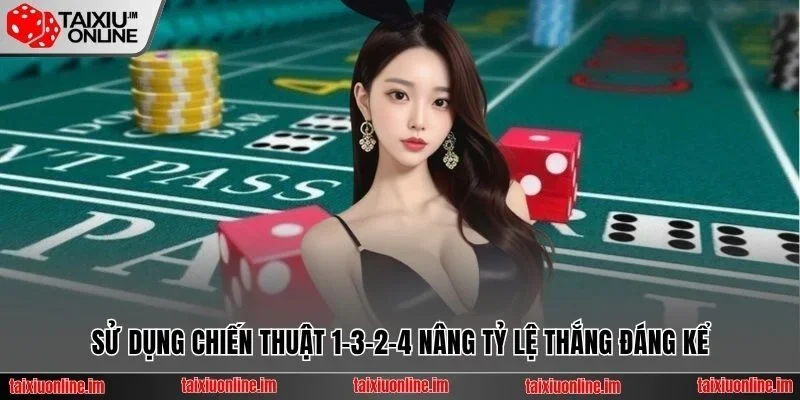 Sử dụng chiến thuật 1-3-2-4 nâng tỷ lệ thắng đáng kể