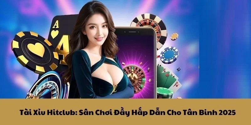 Tài Xỉu Hitclub