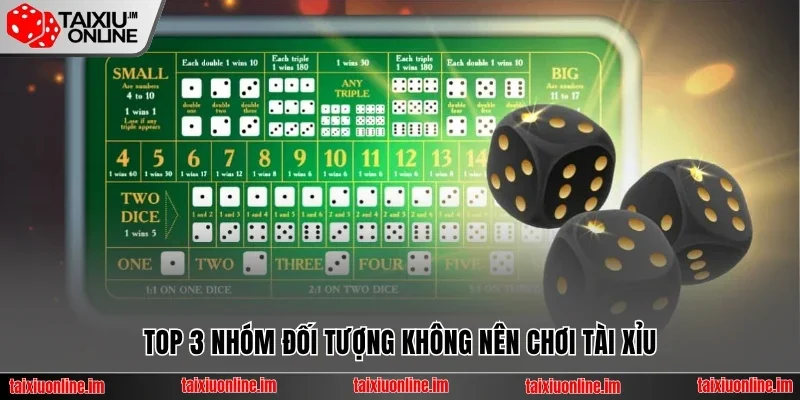 Top 3 nhóm đối tượng không nên chơi tài xỉu